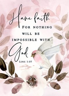 Bird with pale pink and brown florals Have Faith In God, Ayat Alkitab, Bible Quotes Prayer