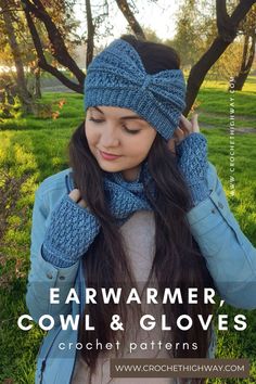 a woman wearing a blue knitted headband and gloves with text overlay that reads, earwarmer cowl & gloves crochet patterns