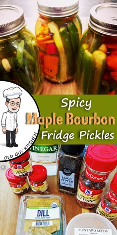 several jars filled with pickles and spices on top of a wooden table in front of the words spicy maple bourbon fridge pickles