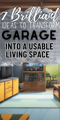 a garage with the words 7 brilliant ideas to transform an old garage into a useful living space