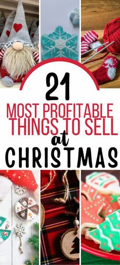 twelve christmas crafts with the words 21 most profitable things to sell at christmas