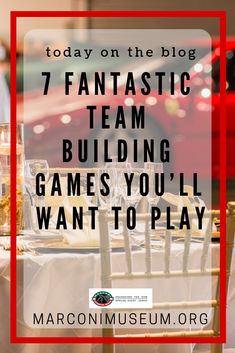 a table with wine glasses on it and the words 7 fantastic team building games you'll want to play