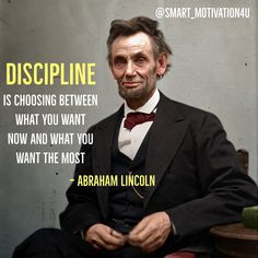 abraham lincoln quote about discplining between what you want and what you want the most