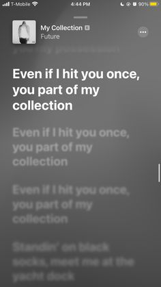 an iphone screen with the text'even if i hit you once, you part of my collection '