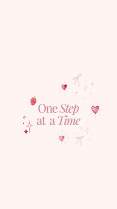 one step at a time wallpaper with hearts and stars on the pink background that says,'one step at a time '