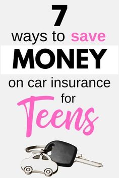 the words 7 ways to save money on car insurance for teens