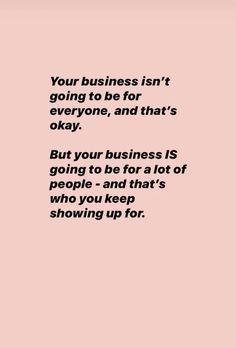 a pink background with the words, your business isn't going to be for everyone, and that's okay