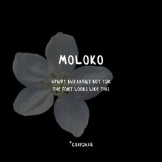 a white flower with the words moloko on it in front of a black background