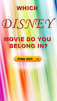 a movie poster with the words which disney movie do you belong in? find out