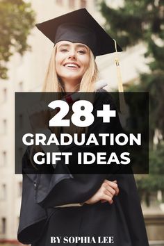 a woman in graduation cap and gown with text overlay that reads, 28 graduation gift ideas