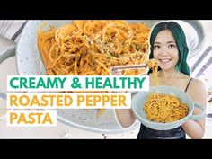 a woman holding a plate of pasta with the words creamy and healthy roasted pepper pasta