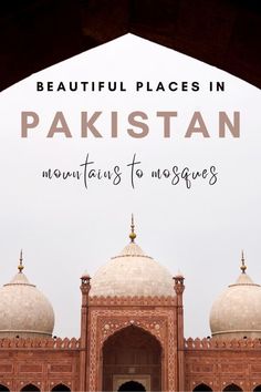 the top of a building with text overlay that reads beautiful places in pakistan