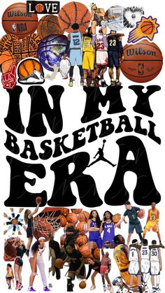 an image of the words in my basketball era surrounded by images of people and sports equipment