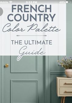 the ultimate guide to french country colors and palettes for your home decorating project