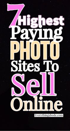 the words 7 highest paying photo sites to sell online are shown in pink and white