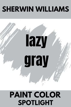 the words lazy gray paint color spotlight are shown in black and white, with an image of