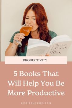 a woman reading a book and drinking wine with the text 5 books that will help you be more productive