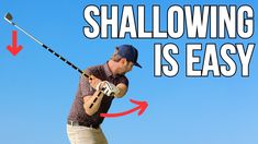 a man swinging a golf club with the words shallowing is easy