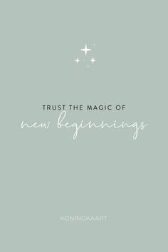 the words trust the magic of new beginnings written in white ink on a green background