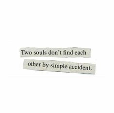 two pieces of paper with the words two souls don't find each other by simple accident