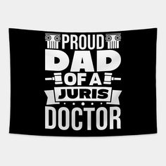 a black and white poster with the words proud to dad of a juris doctor