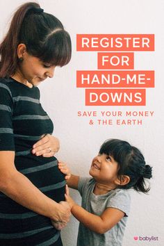 a pregnant woman and child with the text register for hand - me - downs save your money & the earth