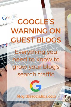 someone typing on their laptop with the words google's warning on guest blogs everything you need to know to grow your blog's search traffic