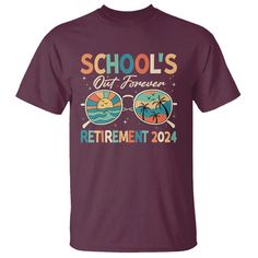 a t - shirt that says school's out forever retirement