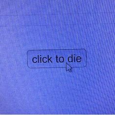 the word click to die is written in black on a blue background