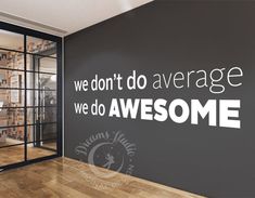 we don't do average things we do awesome wall decal in an office