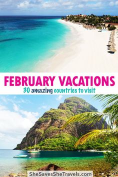 the beach with text overlay that reads, february vacations 30 amazing countries to visit