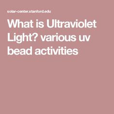 the text reads, what is ultravolt light? various iv bead activities