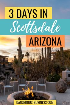 a fire pit surrounded by chairs with the words 3 days in scottsdale arizona