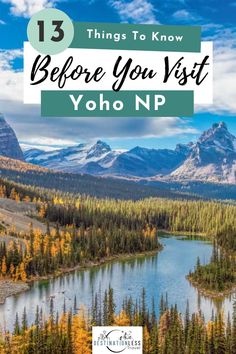 mountains and trees with the text 13 things to know before you visit yoho n p