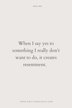 a quote that says, when i say yes to something i really don't want to