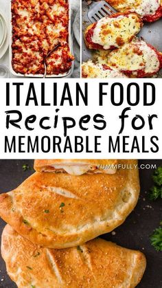 different types of italian food with text overlay that says italian food recipes for memorable meals