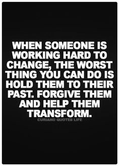 a quote that reads, when someone is working hard to change the worst thing you can do