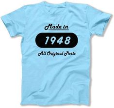 a blue t - shirt with the words made in 1971 all original parts on it