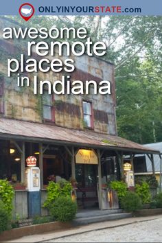 an old building with the words awesome remote places in indiana