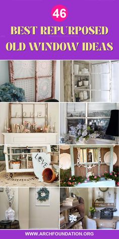 the best repurposed old window ideas are featured in this postcard collage