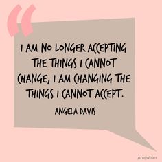 an image with the quote i am no longer accepting the things i cannot change, i am changing the things i cannot accept