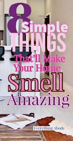 an image of a living room with the title 8 simple things that make your home smell amazing