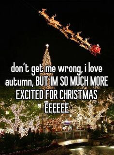 a christmas tree that has lights on it and the words don't get me wrong i love autumn, but i'm so much more excited for christmas