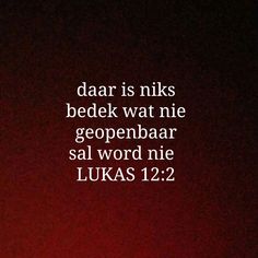 a red background with the words dear is niks bedek watt nie geopenbaar sal word nie lukkas 12 22