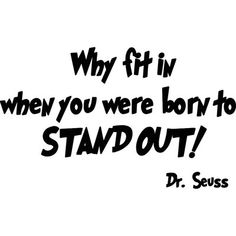 a black and white photo with the words, why if i'm when you were born to stand out?