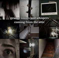 a collage of photos with the caption strange notes and whispers coming from the attic