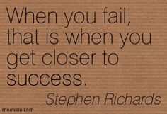 a brown box with a quote on it that says when you fail, that is when you get closer to success