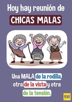 an old woman and two older women with the words, hoy ha reunion de chicas malas