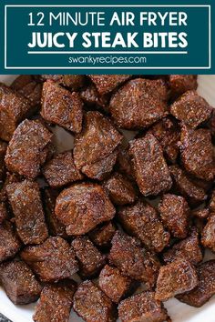 a bowl full of juicy steak bites with text overlay that reads, 12 minute air fryer juicy steak bites