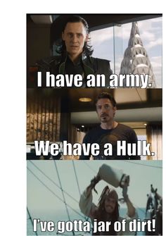 the avengers movie scene with captain america and iron man in different scenes, one is saying i have an army we have a huk i've gota jar of dirt